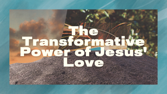 Love of Christ transforms  our Mind
